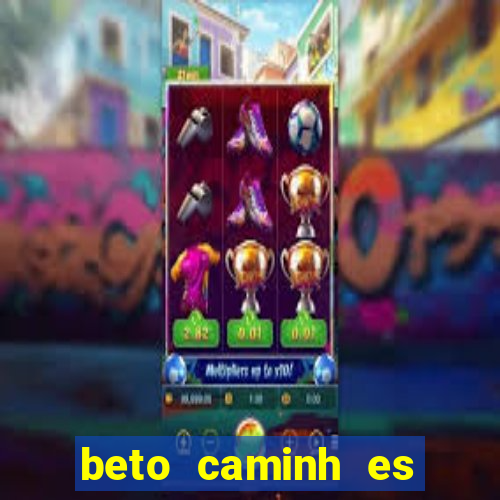 beto caminh es lajeado rs